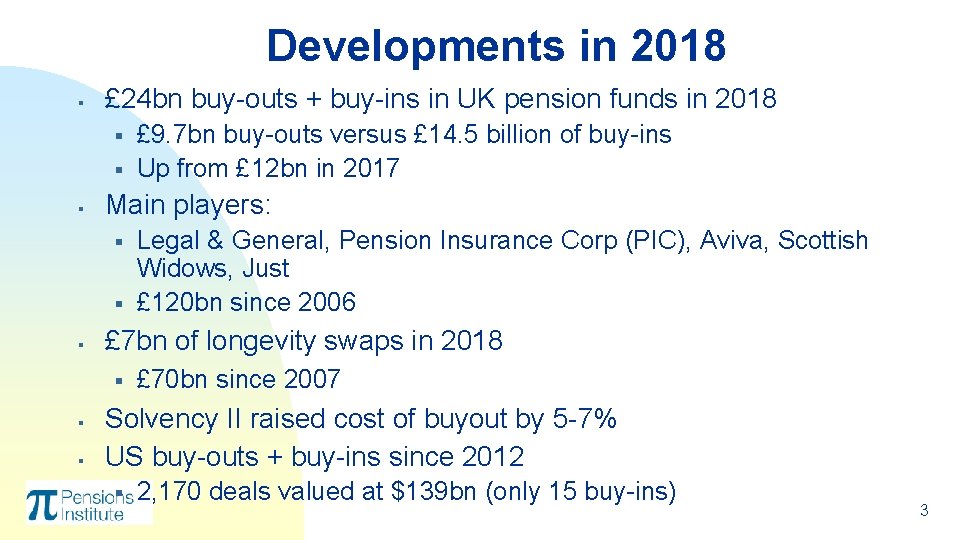 Developments in 2018 § £ 24 bn buy-outs + buy-ins in UK pension funds Developments in 2018 § £ 24 bn buy-outs + buy-ins in UK pension funds