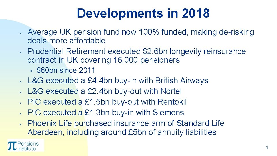 Developments in 2018 § § Average UK pension fund now 100% funded, making de-risking Developments in 2018 § § Average UK pension fund now 100% funded, making de-risking