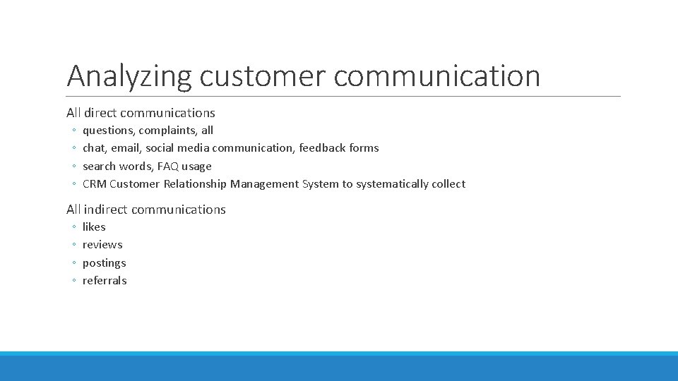 Analyzing customer communication All direct communications ◦ ◦ questions, complaints, all chat, email, social