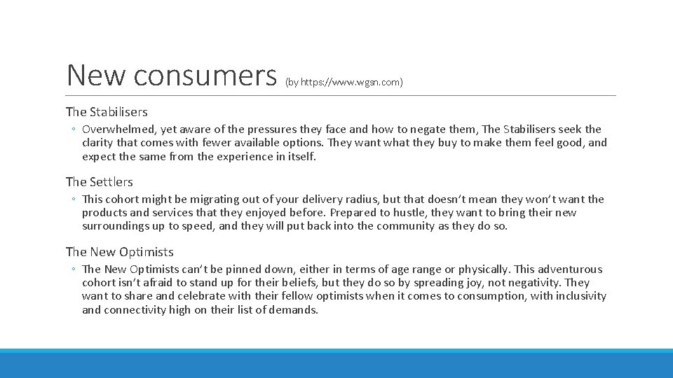 New consumers (by https: //www. wgsn. com) The Stabilisers ◦ Overwhelmed, yet aware of