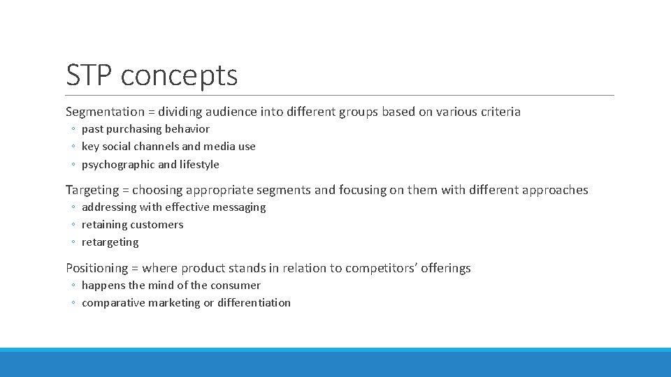 STP concepts Segmentation = dividing audience into different groups based on various criteria ◦