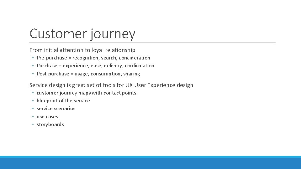 Customer journey From initial attention to loyal relationship ◦ Pre-purchase = recognition, search, concideration