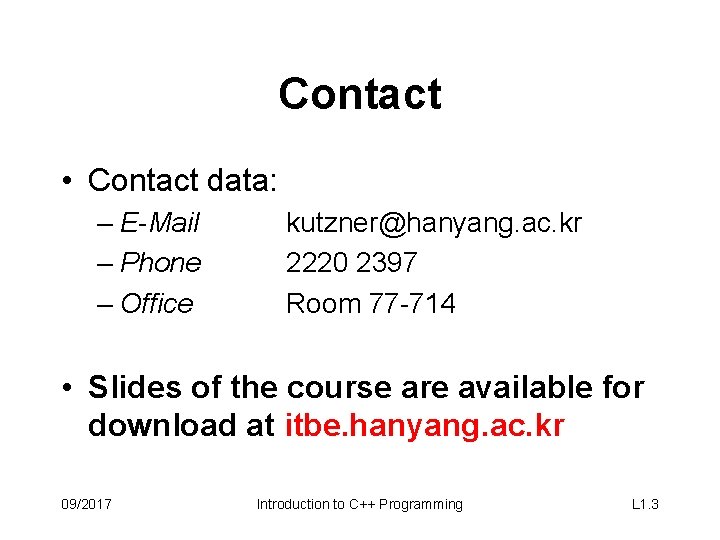 Contact • Contact data: – E-Mail – Phone – Office kutzner@hanyang. ac. kr 2220