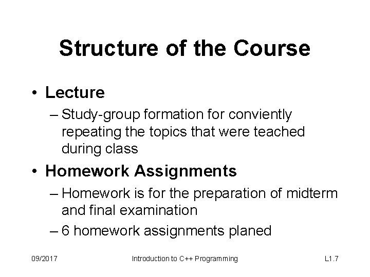 Structure of the Course • Lecture – Study-group formation for conviently repeating the topics