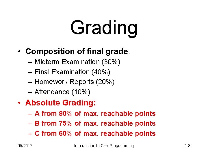 Grading • Composition of final grade: – – Midterm Examination (30%) Final Examination (40%)