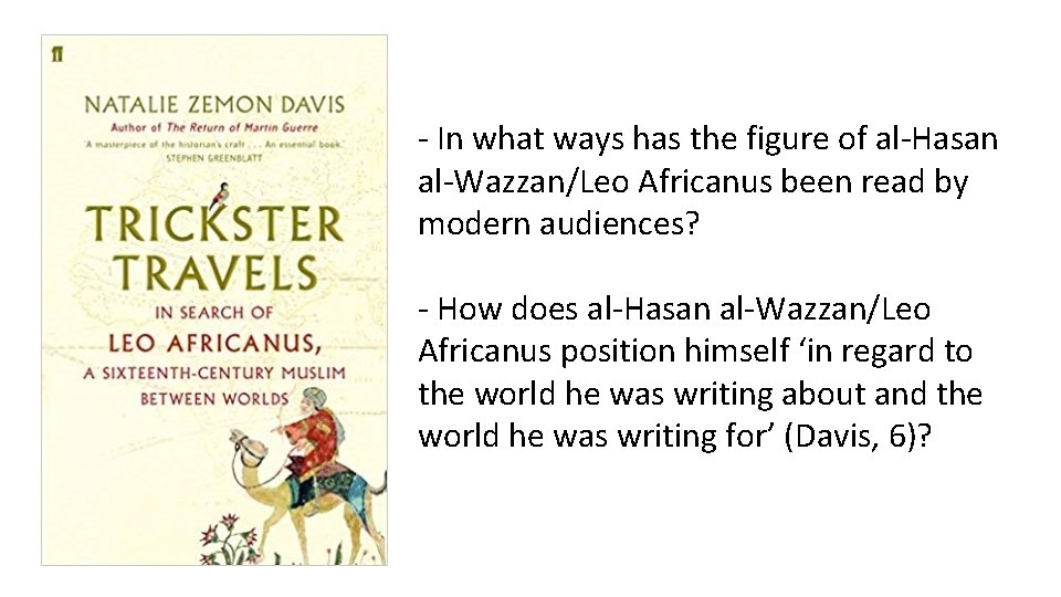 - In what ways has the figure of al-Hasan al-Wazzan/Leo Africanus been read by