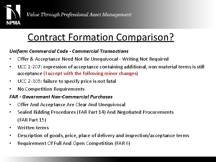 Contract Formation Comparison? Uniform Commercial Code - Commercial Transactions • Offer & Acceptance Need