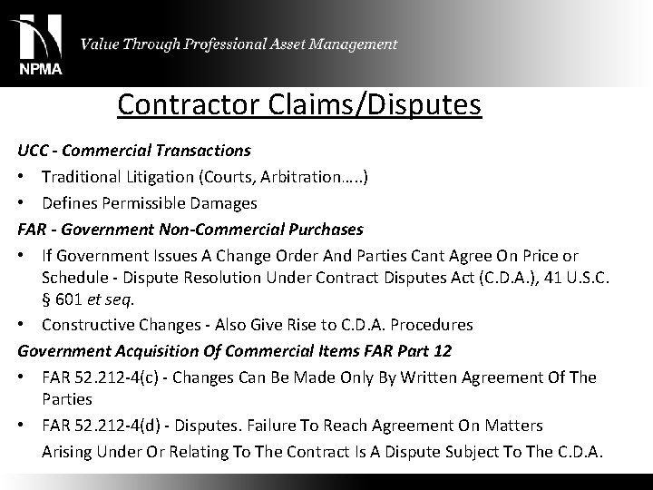 Contractor Claims/Disputes UCC - Commercial Transactions • Traditional Litigation (Courts, Arbitration…. . ) •