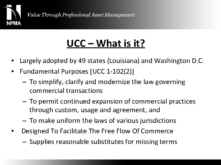 UCC – What is it? • Largely adopted by 49 states (Louisiana) and Washington