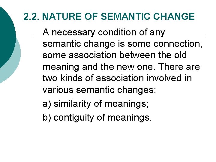 2. 2. NATURE OF SEMANTIC CHANGE A necessary condition of any semantic change is