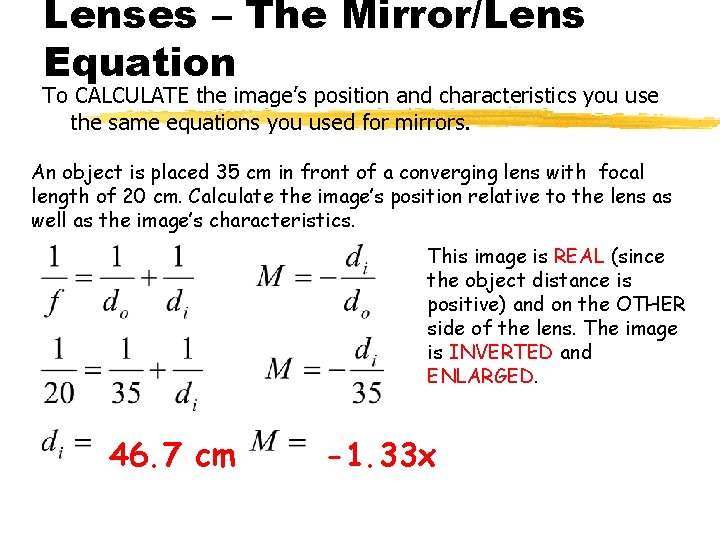Lenses – The Mirror/Lens Equation To CALCULATE the image’s position and characteristics you use