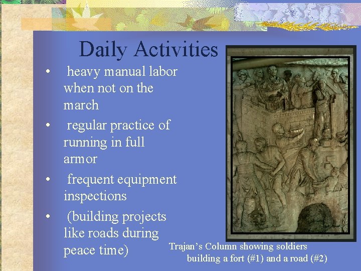 Daily Activities • heavy manual labor when not on the march • regular practice