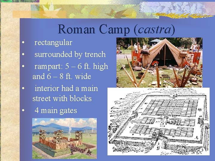 Roman Camp (castra) • • • rectangular surrounded by trench rampart: 5 – 6