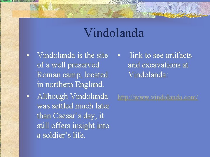 Vindolanda • Vindolanda is the site • link to see artifacts of a well