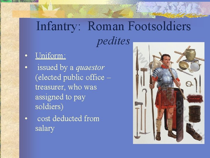 Infantry: Roman Footsoldiers pedites • Uniform: • issued by a quaestor (elected public office