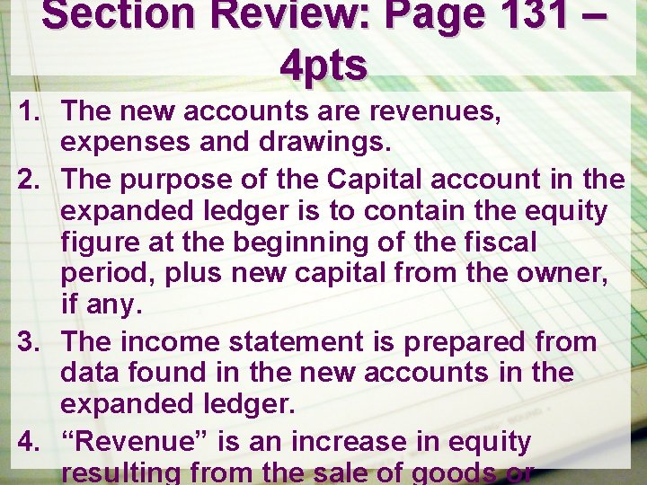 Section Review: Page 131 – 4 pts 1. The new accounts are revenues, expenses