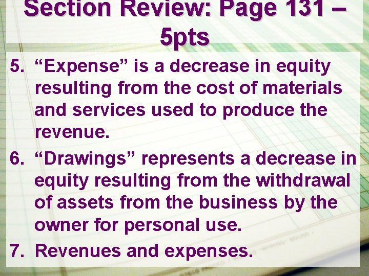 Section Review: Page 131 – 5 pts 5. “Expense” is a decrease in equity
