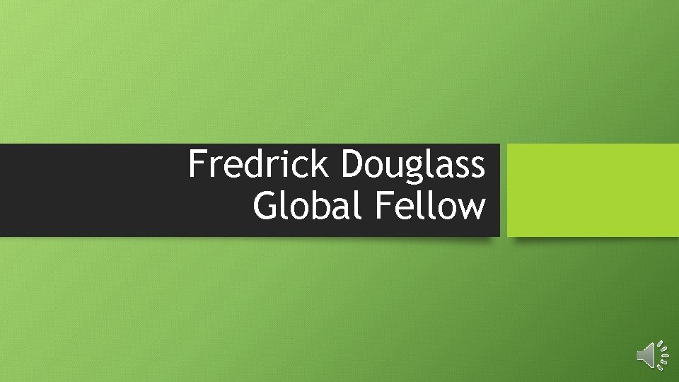 Fredrick Douglass Global Fellow 