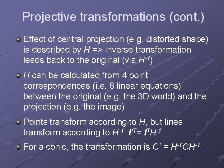 Projective transformations (cont. ) Effect of central projection (e. g. distorted shape) is described