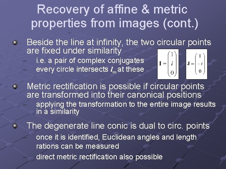 Recovery of affine & metric properties from images (cont. ) Beside the line at