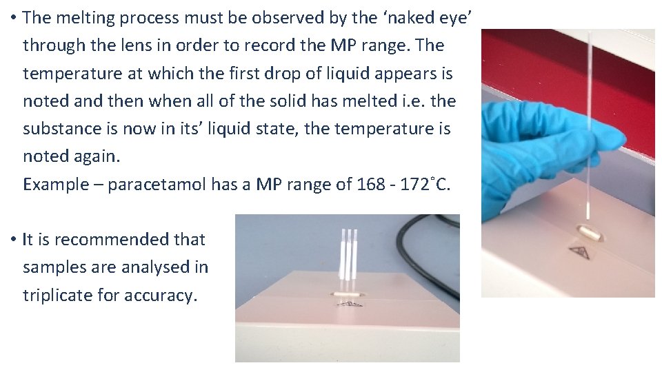  • The melting process must be observed by the ‘naked eye’ through the