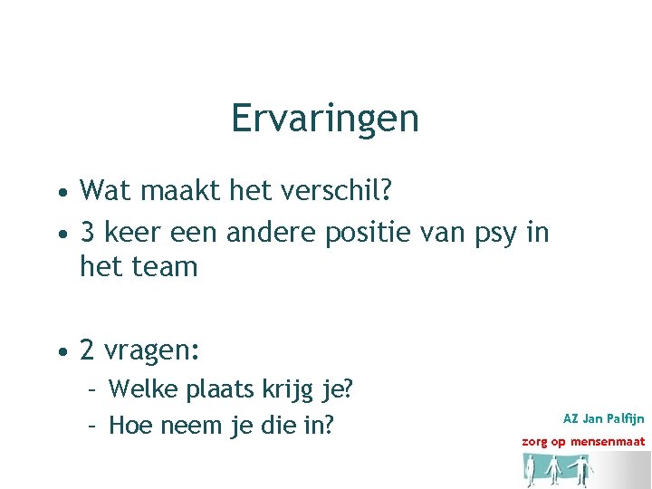 Ervaringen • Wat maakt het verschil? • 3 keer een andere positie van psy