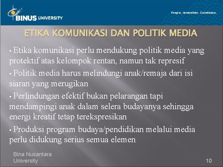 ETIKA KOMUNIKASI DAN POLITIK MEDIA Etika komunikasi perlu mendukung politik media yang protektif atas