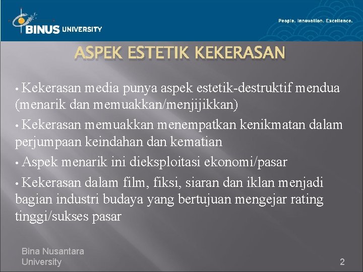 ASPEK ESTETIK KEKERASAN Kekerasan media punya aspek estetik-destruktif mendua (menarik dan memuakkan/menjijikkan) • Kekerasan