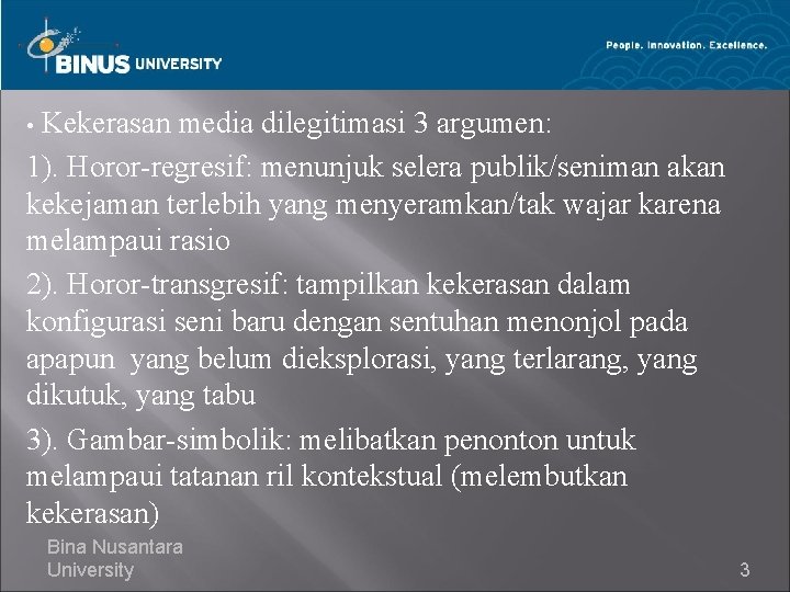 Kekerasan media dilegitimasi 3 argumen: 1). Horor-regresif: menunjuk selera publik/seniman akan kekejaman terlebih yang