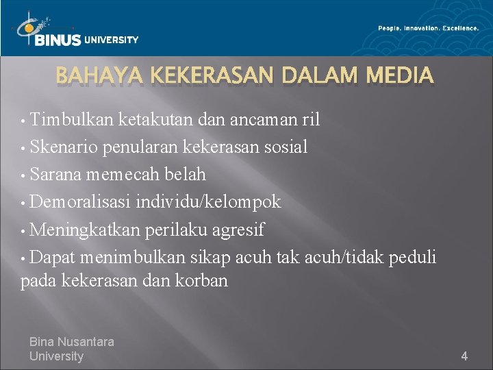 BAHAYA KEKERASAN DALAM MEDIA Timbulkan ketakutan dan ancaman ril • Skenario penularan kekerasan sosial