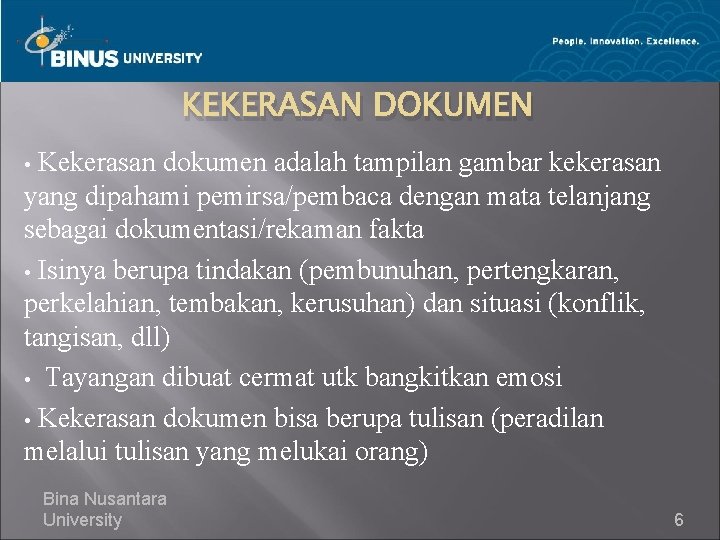 KEKERASAN DOKUMEN Kekerasan dokumen adalah tampilan gambar kekerasan yang dipahami pemirsa/pembaca dengan mata telanjang