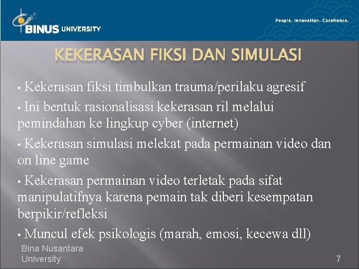 KEKERASAN FIKSI DAN SIMULASI Kekerasan fiksi timbulkan trauma/perilaku agresif • Ini bentuk rasionalisasi kekerasan