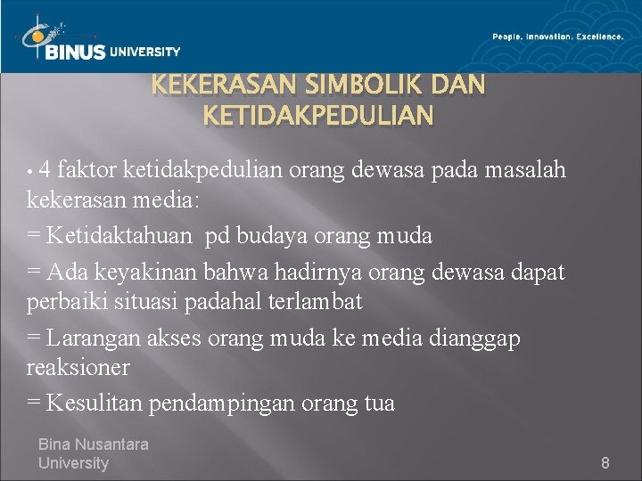 KEKERASAN SIMBOLIK DAN KETIDAKPEDULIAN 4 faktor ketidakpedulian orang dewasa pada masalah kekerasan media: =