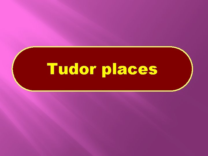 Tudor places 