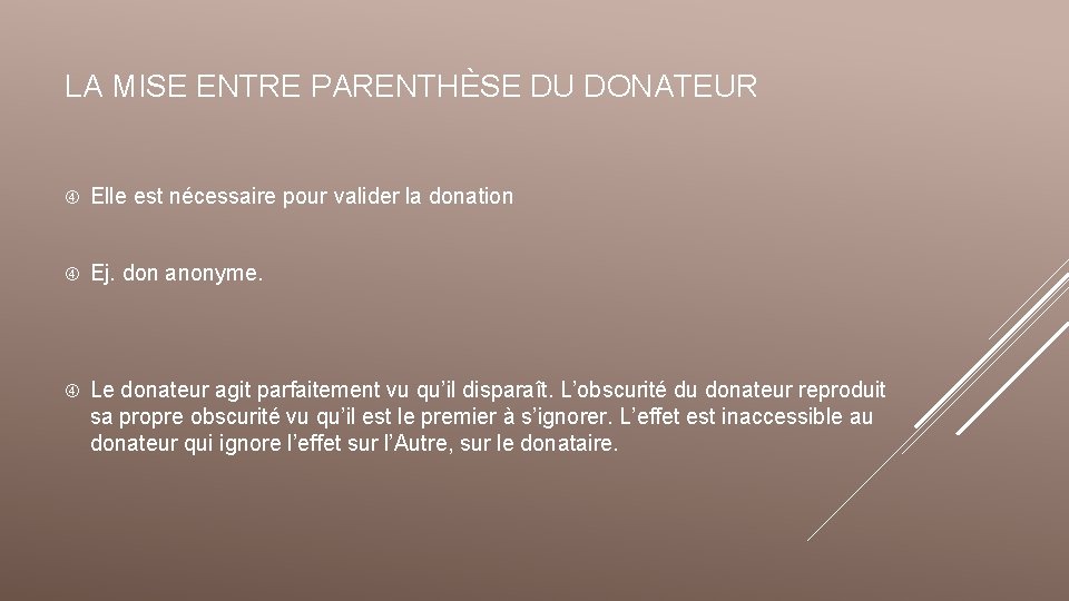 LA MISE ENTRE PARENTHÈSE DU DONATEUR Elle est nécessaire pour valider la donation Ej.