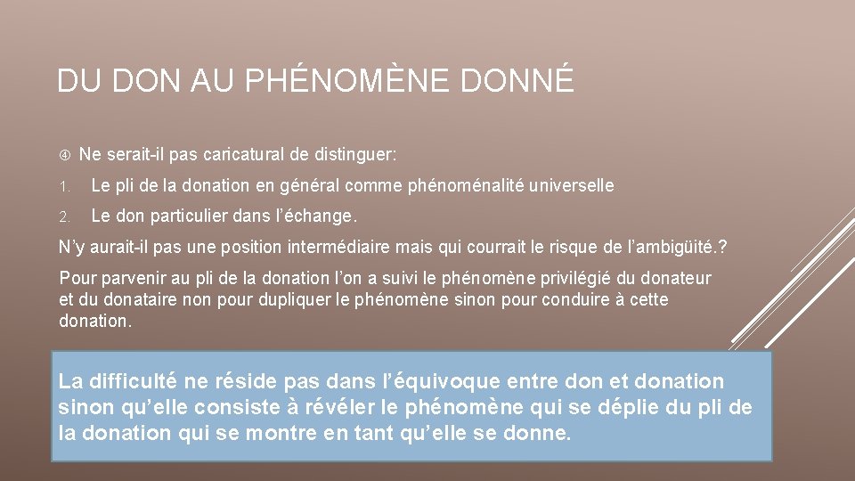 DU DON AU PHÉNOMÈNE DONNÉ Ne serait-il pas caricatural de distinguer: 1. Le pli