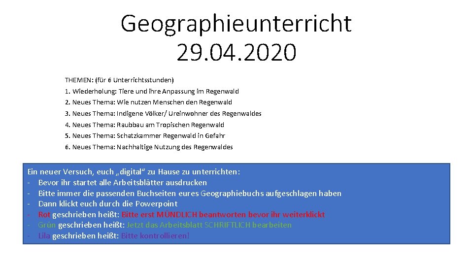 Geographieunterricht 29. 04. 2020 THEMEN: (für 6 Unterrichtsstunden) 1. Wiederholung: Tiere und ihre Anpassung