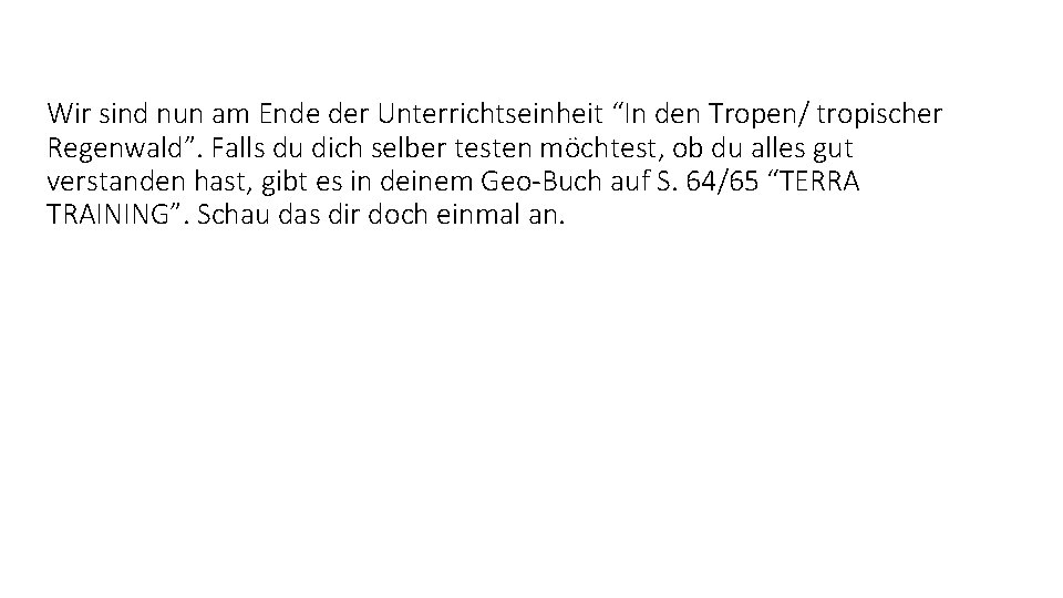 Wir sind nun am Ende der Unterrichtseinheit “In den Tropen/ tropischer Regenwald”. Falls du