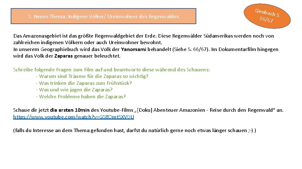 3. Neues Thema: Indigene Völker/ Ureinwohner des Regenwaldes Geobu ch S 66/67. Das Amazonasgebiet