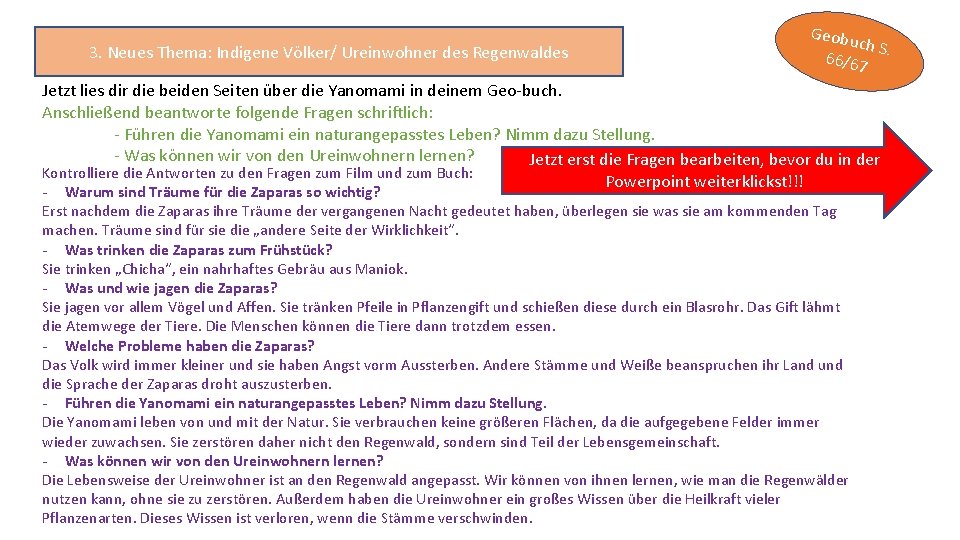 3. Neues Thema: Indigene Völker/ Ureinwohner des Regenwaldes Geobu ch S 66/67. Jetzt lies