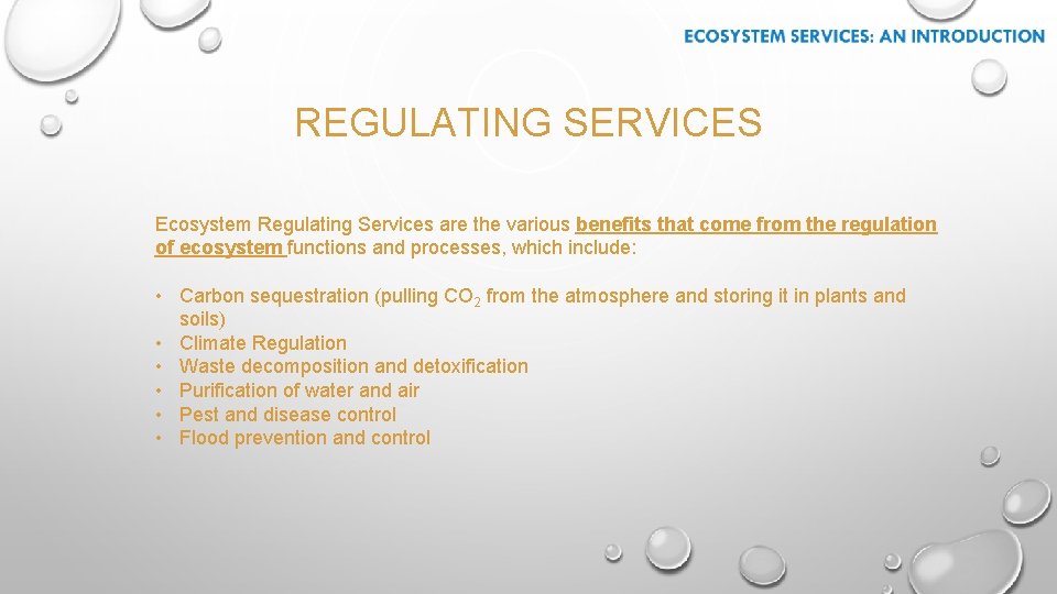 REGULATING SERVICES Ecosystem Regulating Services are the various benefits that come from the regulation