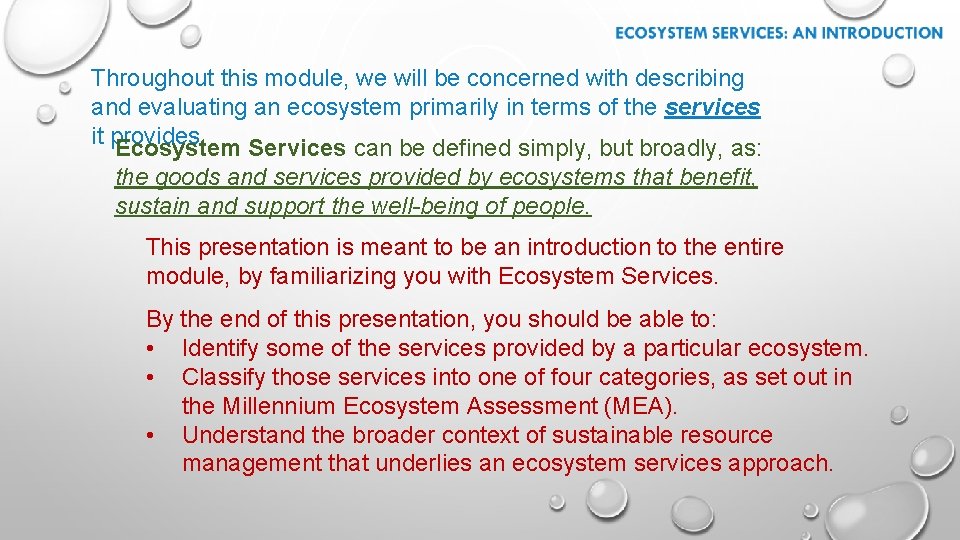 Throughout this module, we will be concerned with describing and evaluating an ecosystem primarily