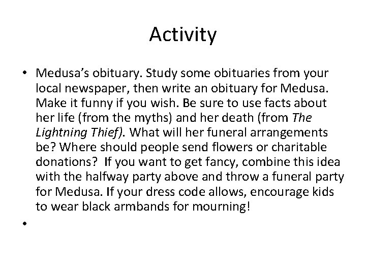 Activity • Medusa’s obituary. Study some obituaries from your local newspaper, then write an