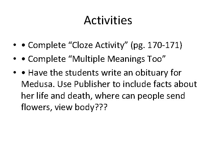 Activities • • Complete “Cloze Activity” (pg. 170 -171) • • Complete “Multiple Meanings