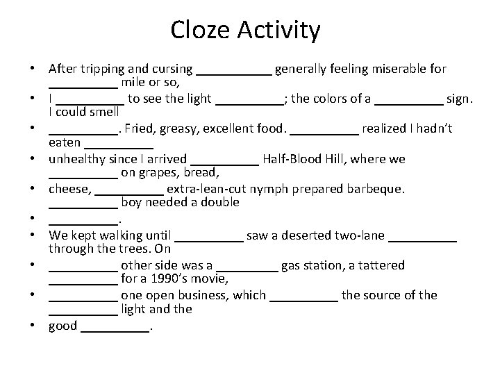 Cloze Activity • After tripping and cursing ______ generally feeling miserable for _____ mile