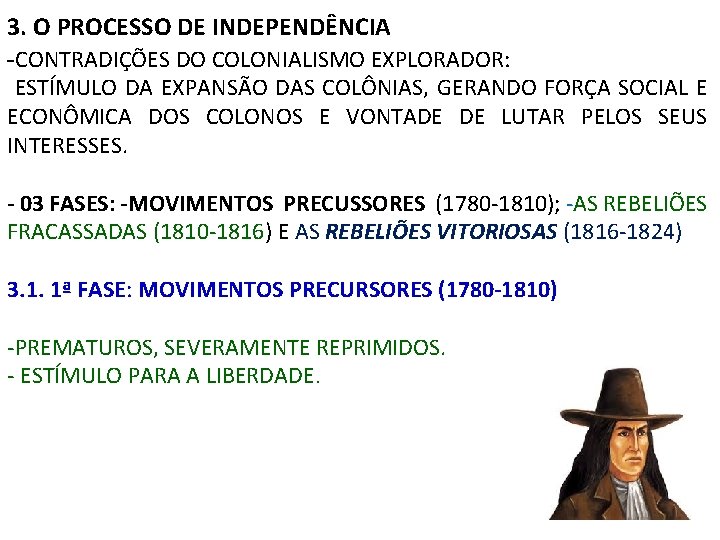 3. O PROCESSO DE INDEPENDÊNCIA -CONTRADIÇÕES DO COLONIALISMO EXPLORADOR: ESTÍMULO DA EXPANSÃO DAS COLÔNIAS,