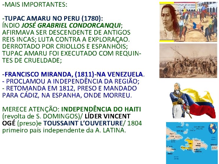 -MAIS IMPORTANTES: -TUPAC AMARU NO PERU (1780): ÍNDIO JOSÉ GRABRIEL CONDORCANQUI; AFIRMAVA SER DESCENDENTE