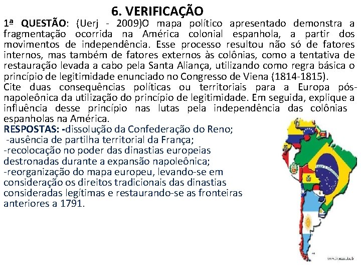 6. VERIFICAÇÃO 1ª QUESTÃO: (Uerj - 2009)O mapa político apresentado demonstra a fragmentação ocorrida