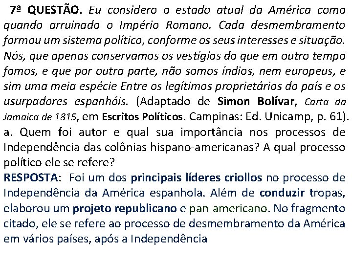 7ª QUESTÃO. Eu considero o estado atual da América como quando arruinado o Império