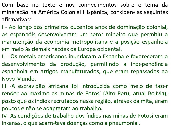 Com base no texto e nos conhecimentos sobre o tema da mineração na América